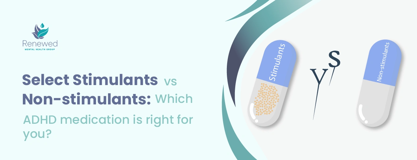 Stimulants vs Non-stimulants: Which ADHD medication is right for you?