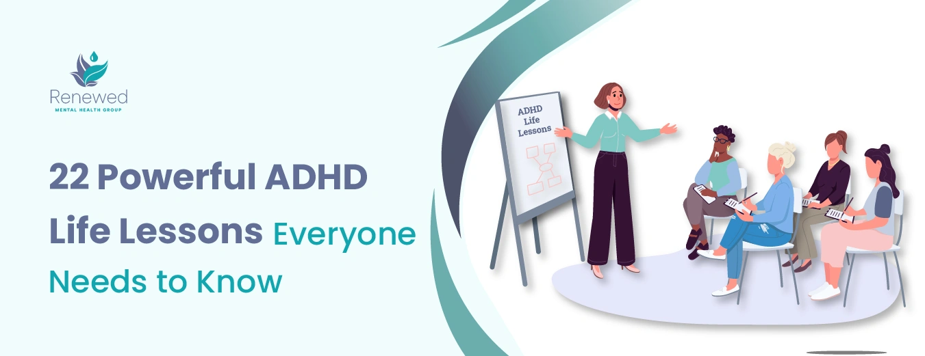 22 Powerful ADHD Life Lessons Everyone Needs to Know