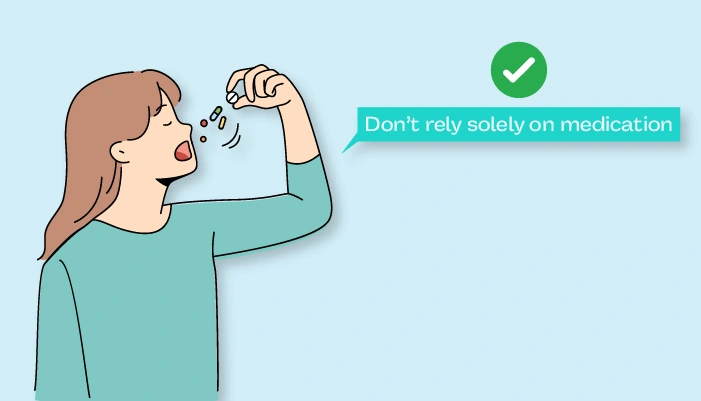 Don’t rely solely on medication