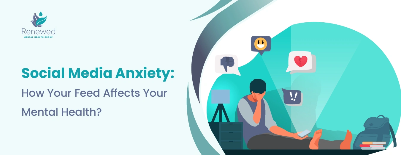 Social Media Anxiety How Your Feed Affects Your Mental Health