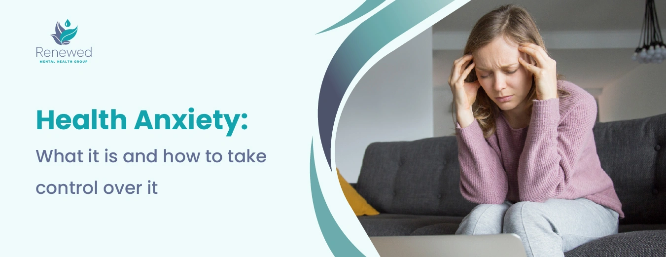 Health Anxiety What it is and how to overcome it