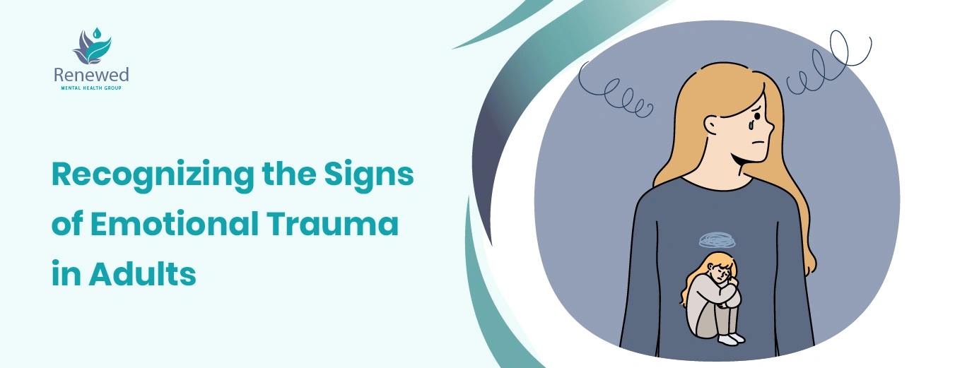 Recognizing the Signs of Emotional Trauma in Adults