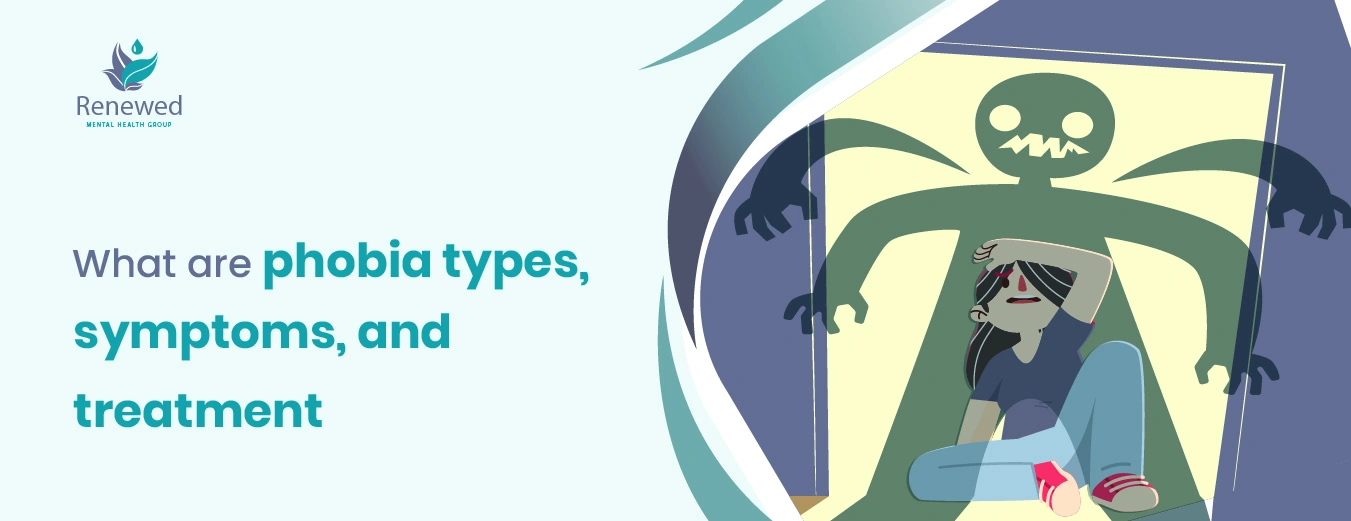 What are phobia types symptoms and treatment