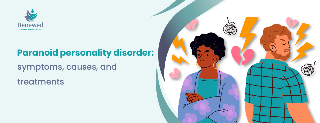 Paranoid personality disorder symptoms, causes, and treatment options