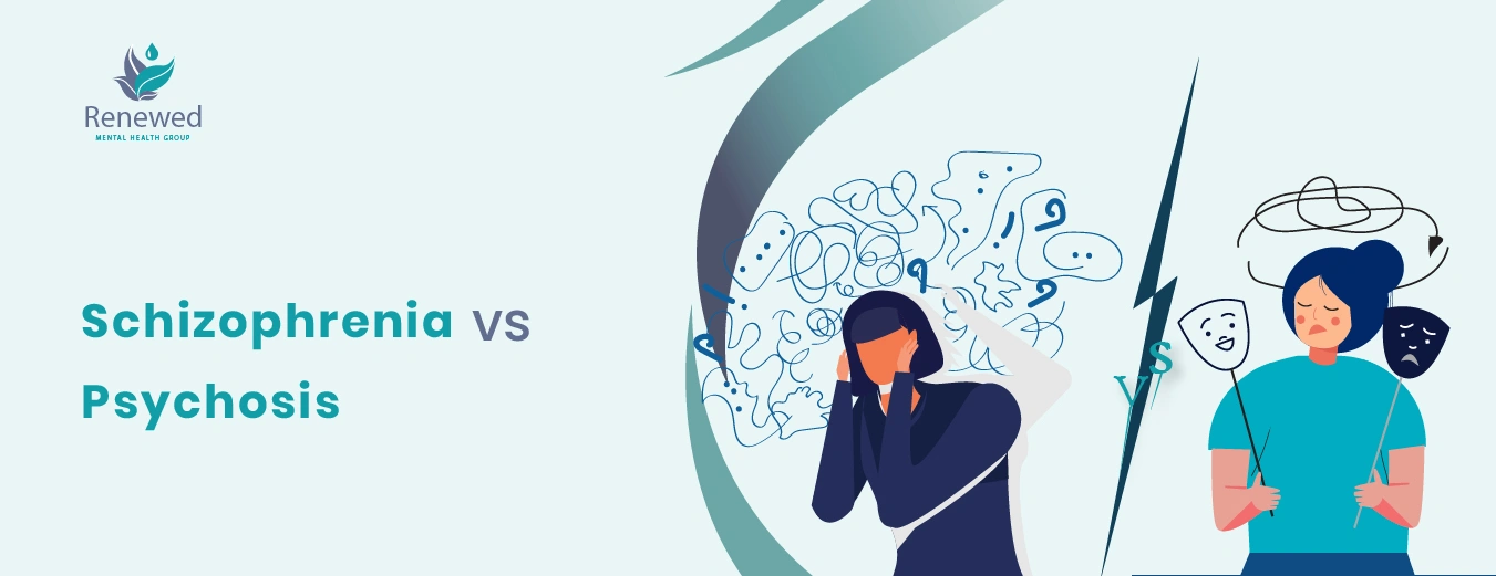 Schizophrenia vs Psychosis